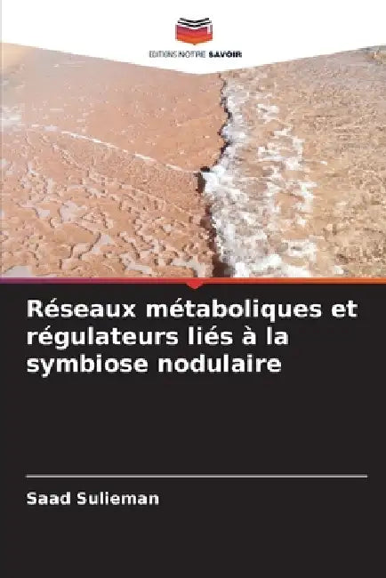 Réseaux métaboliques et régulateurs liés à la symbiose nodulaire by Saad Sulieman