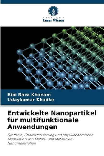 Entwickelte Nanopartikel für multifunktionale Anwendungen by Bibi Raza Khanam, Udaykumar Khadke
