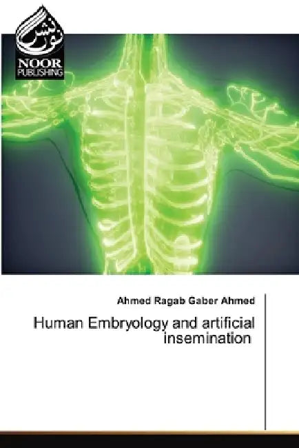 Human Embryology and artificial insemination by Ahmed Ragab Gaber Ahmed
