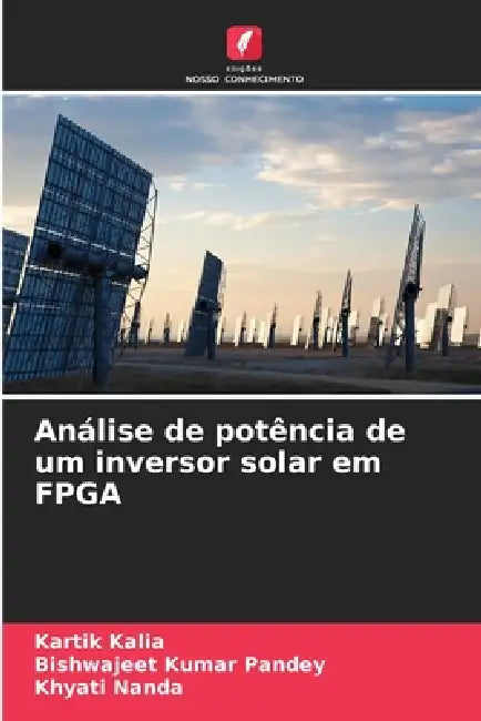 Análise de potência de um inversor solar em FPGA by Kartik Kalia, Bishwajeet Kumar Pandey, Khyati Nanda