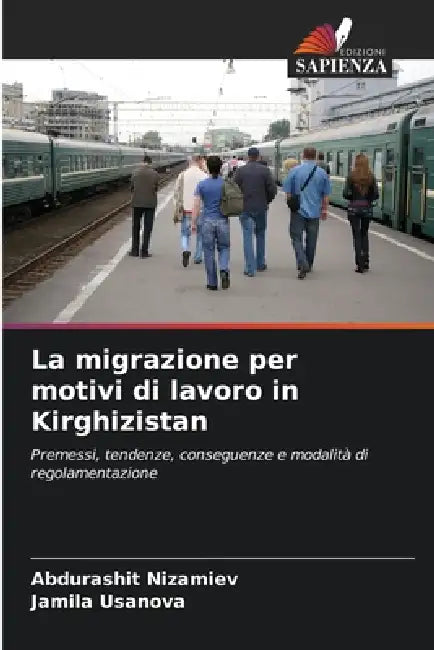 La migrazione per motivi di lavoro in Kirghizistan by Abdurashit Nizamiev, Jamila Usanova