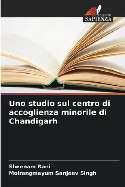 Uno studio sul centro di accoglienza minorile di Chandigarh by Sheenam Rani, Moirangmayum Sanjeev Singh
