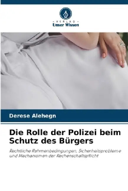 Die Rolle der Polizei beim Schutz des Bürgers by Derese Alehegn