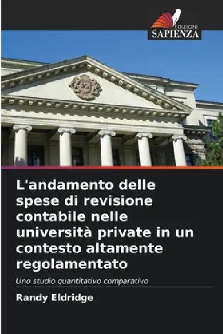 L'andamento delle spese di revisione contabile nelle università private in un contesto altamente regolamentato by Randy Eldridge