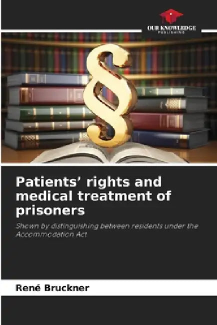 Patients' rights and medical treatment of prisoners by René Bruckner