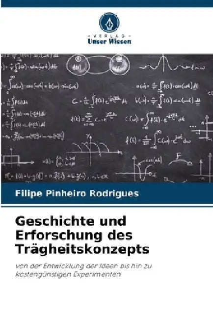 Geschichte und Erforschung des Trägheitskonzepts by Filipe Pinheiro Rodrigues