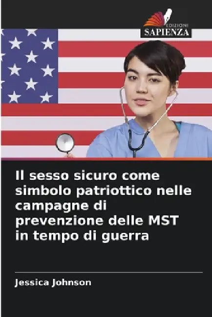 Il sesso sicuro come simbolo patriottico nelle campagne di prevenzione delle MST in tempo di guerra by Jessica Johnson