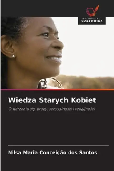 Wiedza Starych Kobiet by Nilsa Maria Conceição Dos Santos