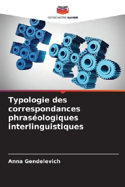 Typologie des correspondances phraséologiques interlinguistiques by Anna Gendelevich