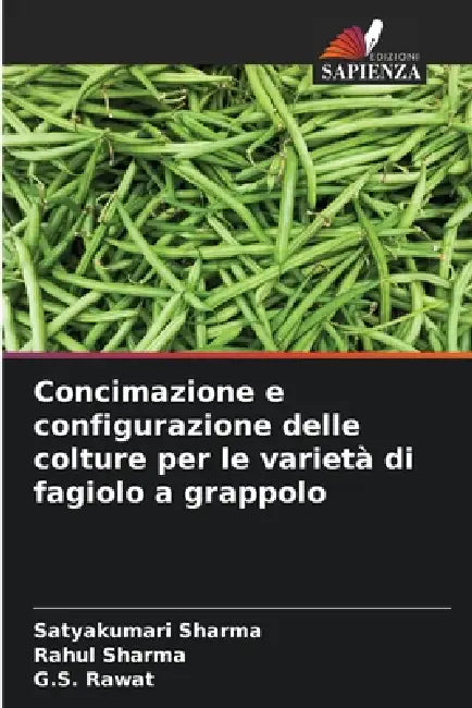 Concimazione e configurazione delle colture per le varietà di fagiolo a grappolo by Satyakumari Sharma, Rahul Sharma, G. S. Rawat