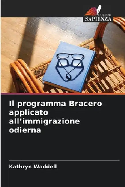 Il programma Bracero applicato all'immigrazione odierna by Kathryn Waddell