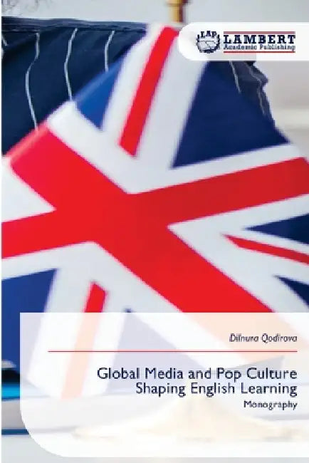 Global Media and Pop Culture Shaping English Learning by Dilnura Qodirova