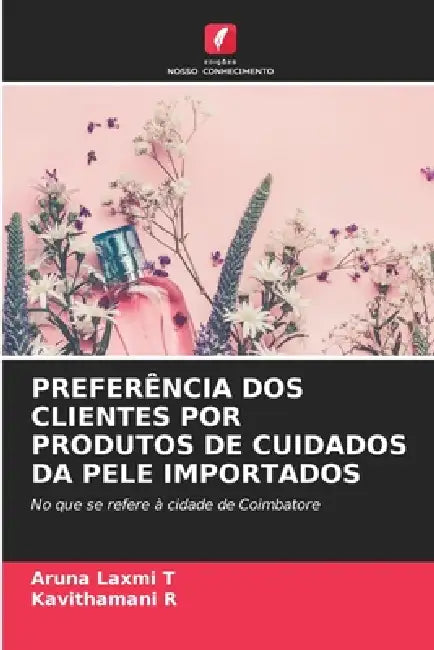 Preferência DOS Clientes Por Produtos de Cuidados Da Pele Importados by Aruna Laxmi T, Kavithamani R