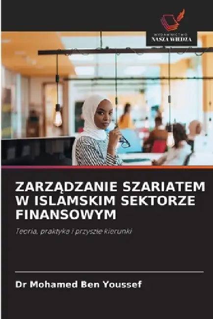 ZarzĄdzanie Szariatem W Islamskim Sektorze Finansowym by Mohamed Ben Youssef