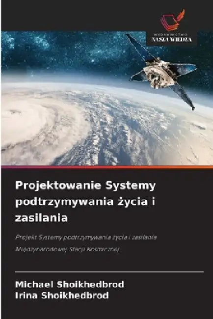 Projektowanie Systemy podtrzymywania życia i zasilania by Michael Shoikhedbrod, Irina Shoikhedbrod