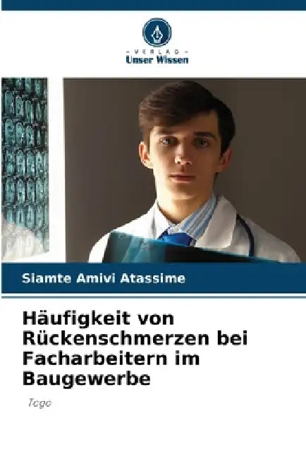 Häufigkeit von Rückenschmerzen bei Facharbeitern im Baugewerbe by Siamte Amivi Atassime