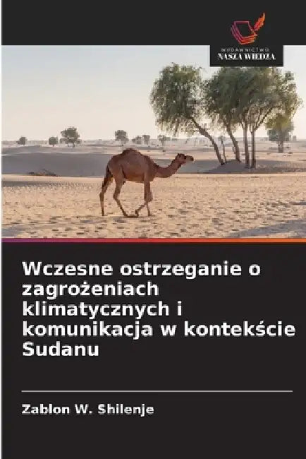 Wczesne ostrzeganie o zagrożeniach klimatycznych i komunikacja w kontekście Sudanu by Zablon W. Shilenje