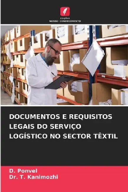 Documentos E Requisitos Legais Do Serviço Logístico No Sector Têxtil by D. Ponvel, T. Kanimozhi