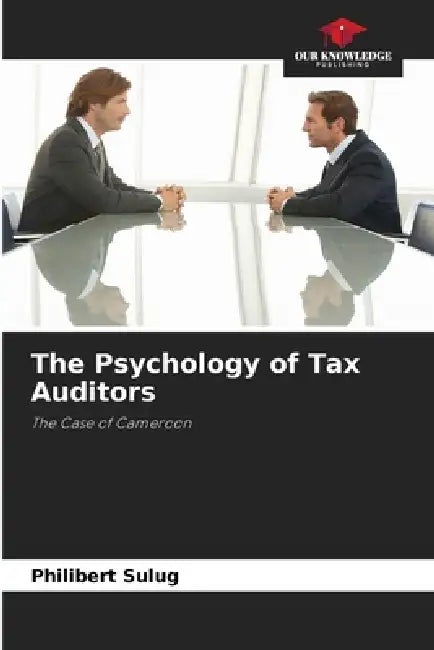 The Psychology of Tax Auditors by Philibert Sulug