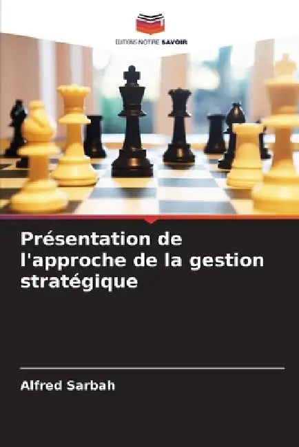Présentation de l'approche de la gestion stratégique by Alfred Sarbah