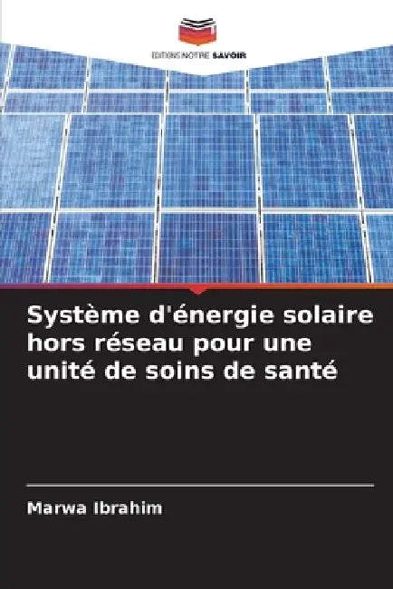 Système d'énergie solaire hors réseau pour une unité de soins de santé by Marwa Ibrahim