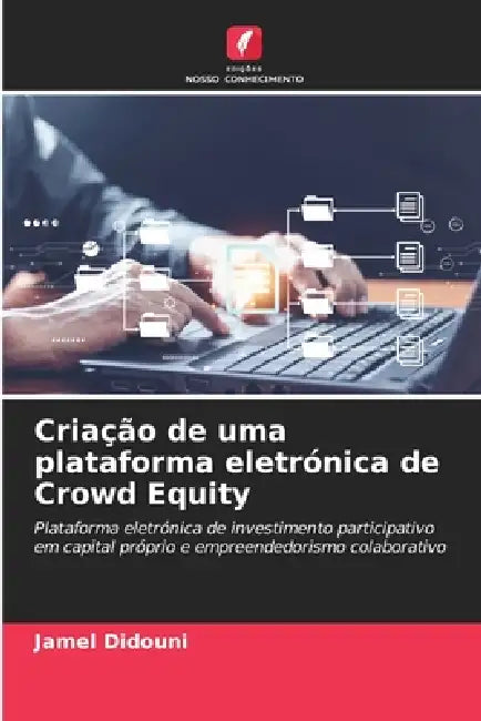 Criação de uma plataforma eletrónica de Crowd Equity by Jamel Didouni