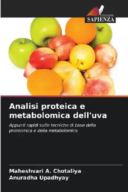 Analisi proteica e metabolomica dell'uva by Maheshvari A. Chotaliya, Anuradha Upadhyay