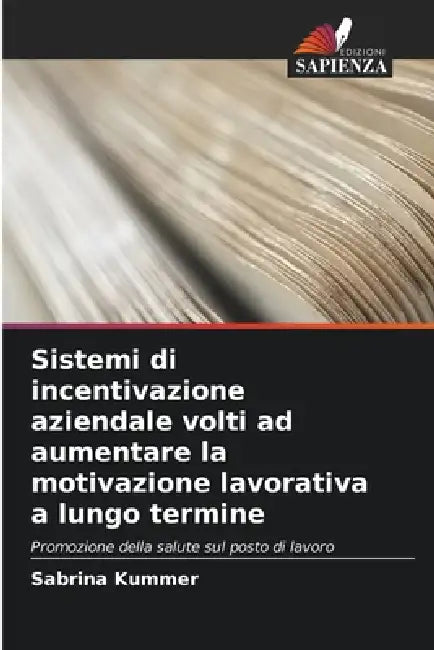 Sistemi di incentivazione aziendale volti ad aumentare la motivazione lavorativa a lungo termine by Sabrina Kummer