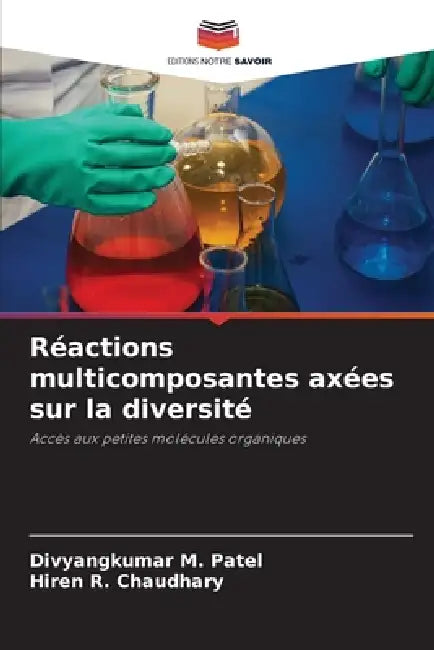 Réactions multicomposantes axées sur la diversité by Divyangkumar M. Patel, Hiren R. Chaudhary