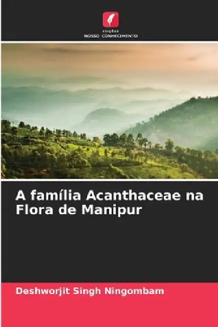 A família Acanthaceae na Flora de Manipur by Deshworjit Singh Ningombam