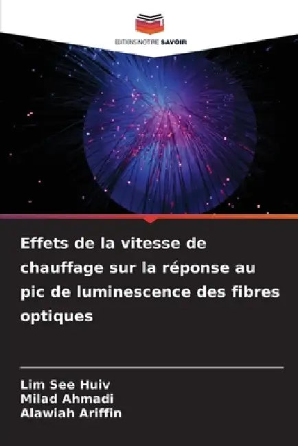 Effets de la vitesse de chauffage sur la réponse au pic de luminescence des fibres optiques by Lim See Huiv, Milad Ahmadi, Alawiah Ariffin