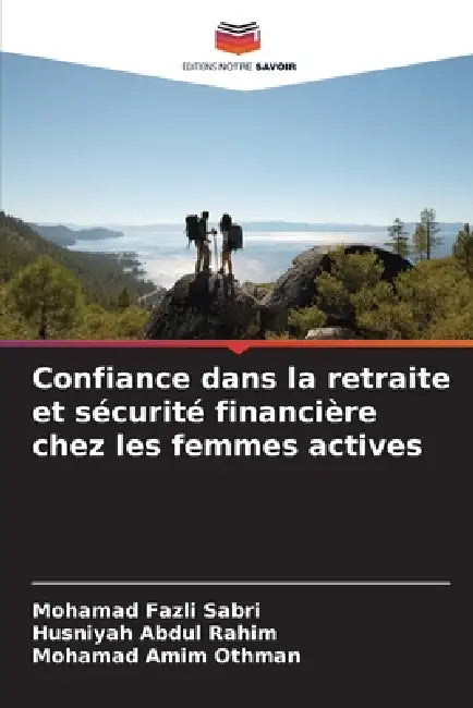 Confiance dans la retraite et sécurité financière chez les femmes actives by Mohamad Fazli Sabri, Husniyah Abdul Rahim, Mohamad Amim Othman