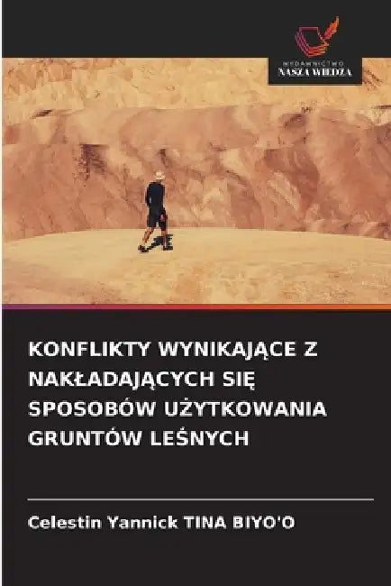 Konflikty WynikajĄce Z NakladajĄcych SiĘ Sposobów UŻytkowania Gruntów LeŚnych by Celestin Yannick Tina Biyo'o
