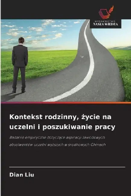Kontekst rodzinny, życie na uczelni i poszukiwanie pracy by Dian Liu