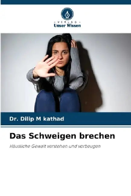 Das Schweigen brechen by Dilip M. Kathad