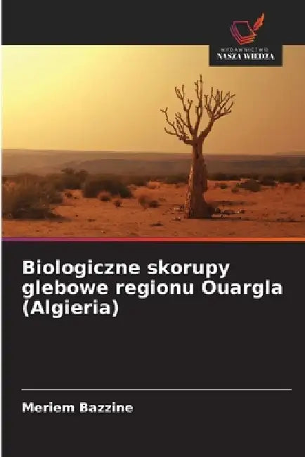 Biologiczne skorupy glebowe regionu Ouargla (Algieria) by Meriem Bazzine