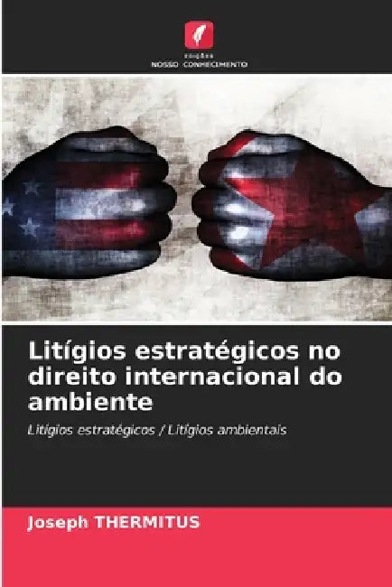 Litígios estratégicos no direito internacional do ambiente by Joseph Thermitus