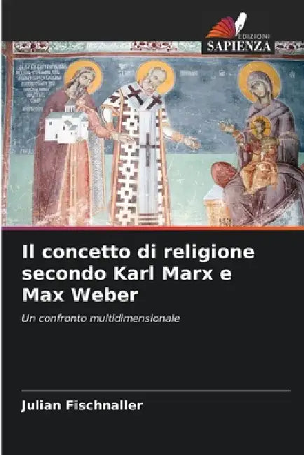Il concetto di religione secondo Karl Marx e Max Weber by Julian Fischnaller