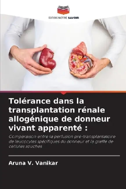 Tolérance dans la transplantation rénale allogénique de donneur vivant apparenté by Aruna V. Vanikar