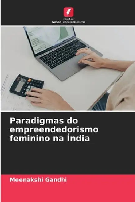 Paradigmas do empreendedorismo feminino na Índia by Meenakshi Gandhi