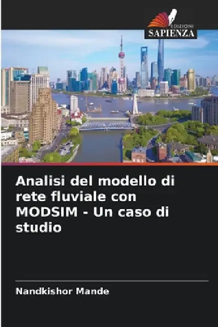 Analisi del modello di rete fluviale con MODSIM - Un caso di studio by Nandkishor Mande