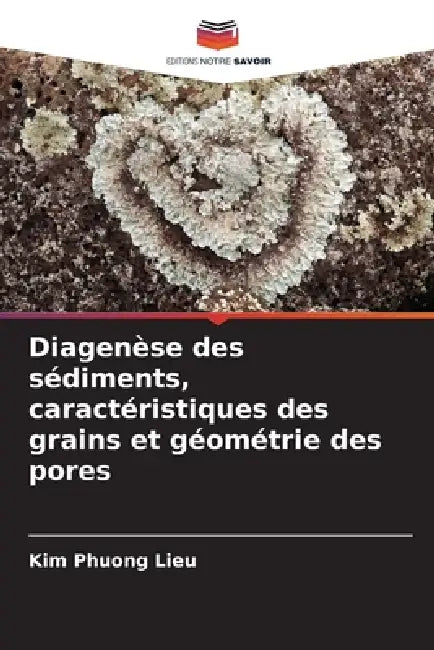 Diagenèse des sédiments, caractéristiques des grains et géométrie des pores by Kim Phuong Lieu