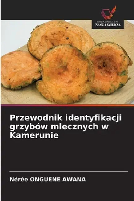 Przewodnik identyfikacji grzybów mlecznych w Kamerunie by Nérée Onguene Awana