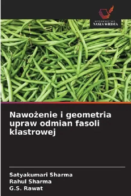 Nawożenie i geometria upraw odmian fasoli klastrowej by Satyakumari Sharma, Rahul Sharma, G. S. Rawat