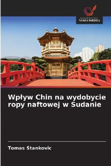 Wplyw Chin na wydobycie ropy naftowej w Sudanie by Tomas Stankovic