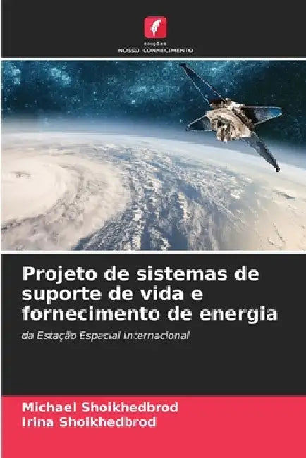 Projeto de sistemas de suporte de vida e fornecimento de energia by Michael Shoikhedbrod, Irina Shoikhedbrod