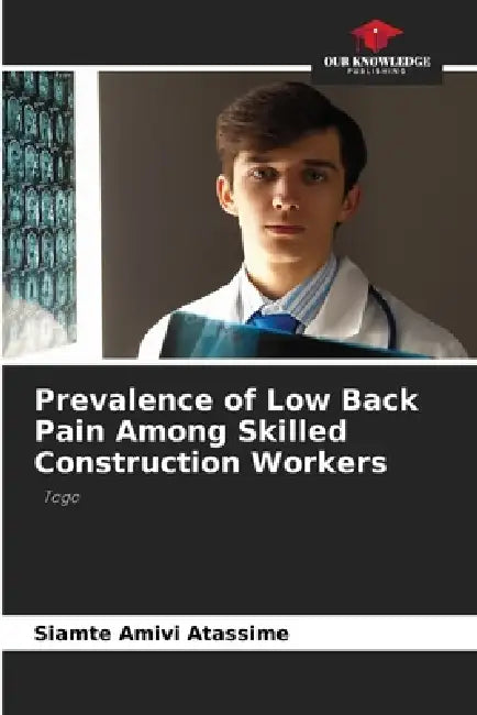 Prevalence of Low Back Pain Among Skilled Construction Workers by Siamte Amivi Atassime