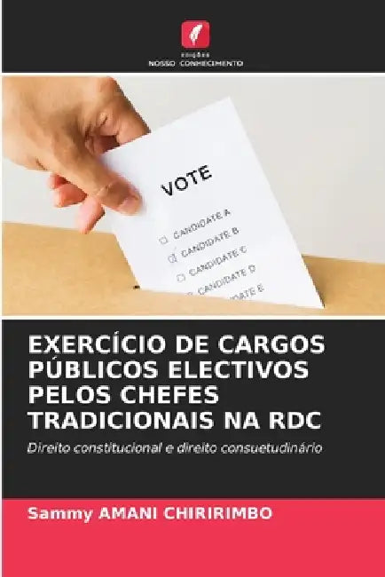 Exercício de Cargos Públicos Electivos Pelos Chefes Tradicionais Na Rdc by Sammy Amani Chiririmbo