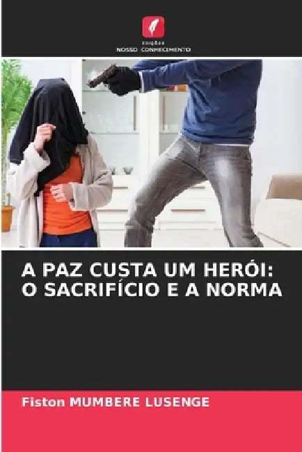 A Paz Custa Um Herói: O Sacrifício E a Norma by Fiston Mumbere Lusenge