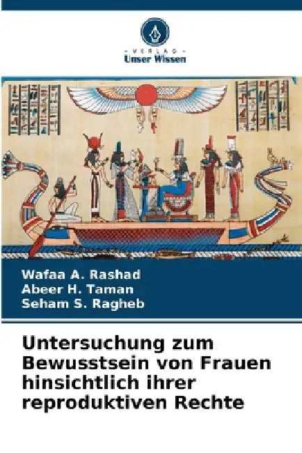 Untersuchung zum Bewusstsein von Frauen hinsichtlich ihrer reproduktiven Rechte by Wafaa A. Rashad, Abeer H. Taman, Seham S. Ragheb